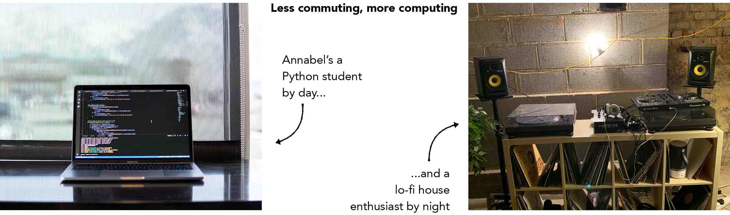 Annabel's been studying Python by day, and DJing by night...)
